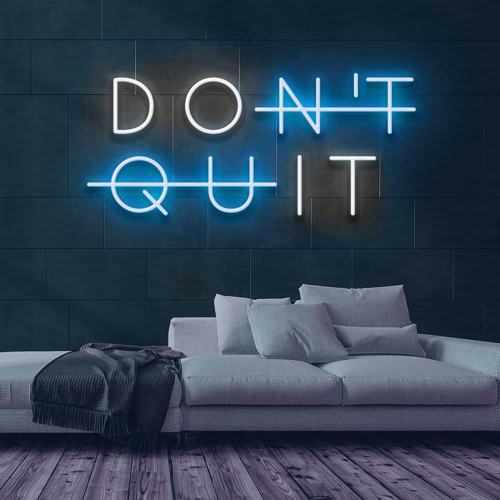 Don't Quit Neon Sign