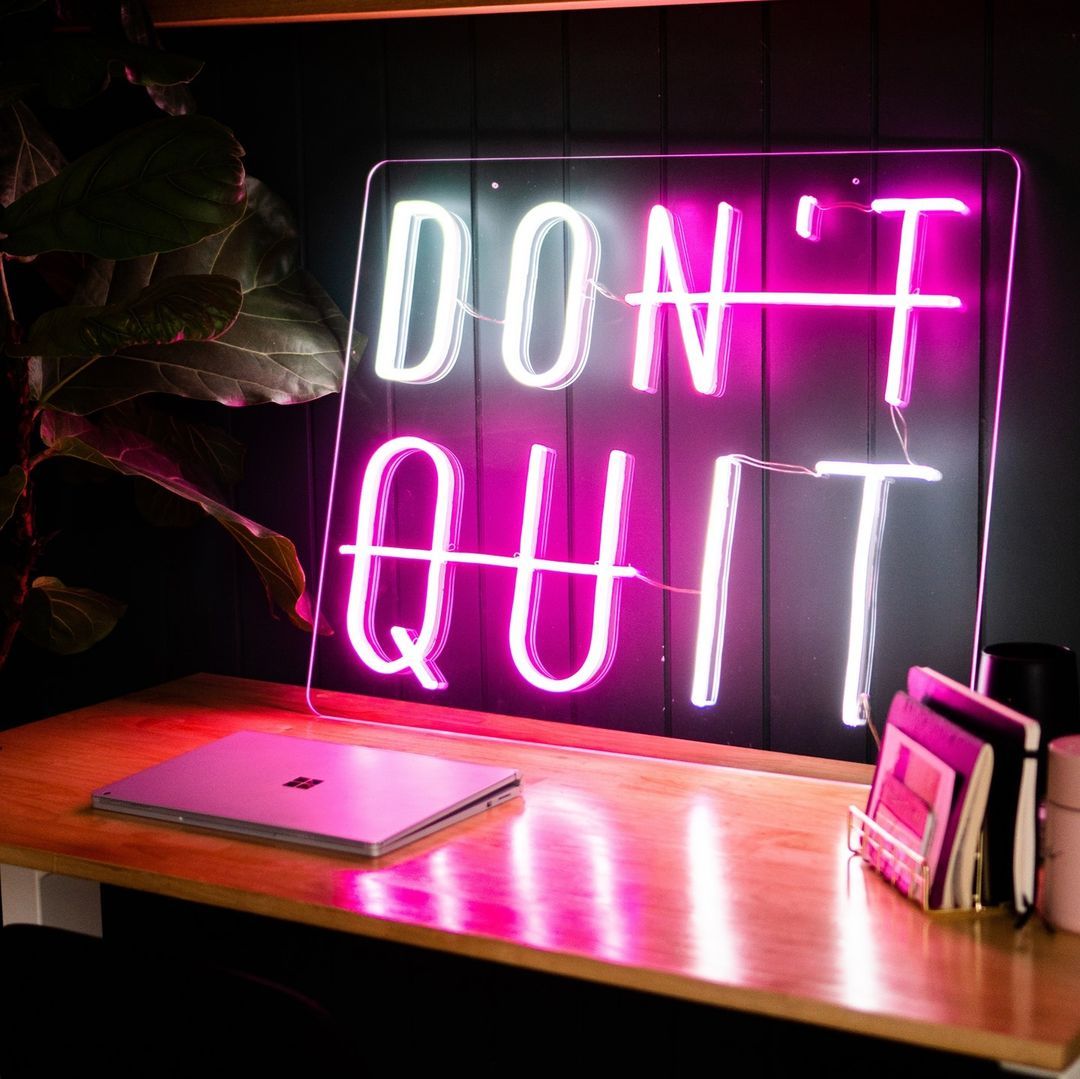 Don't Quit Neon Sign