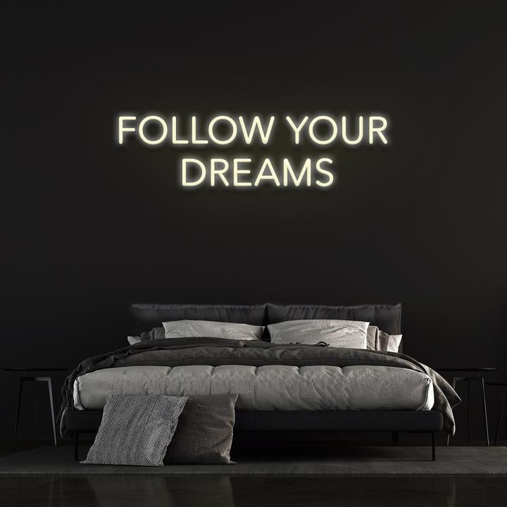 Follow Your Dreams Neon Sign