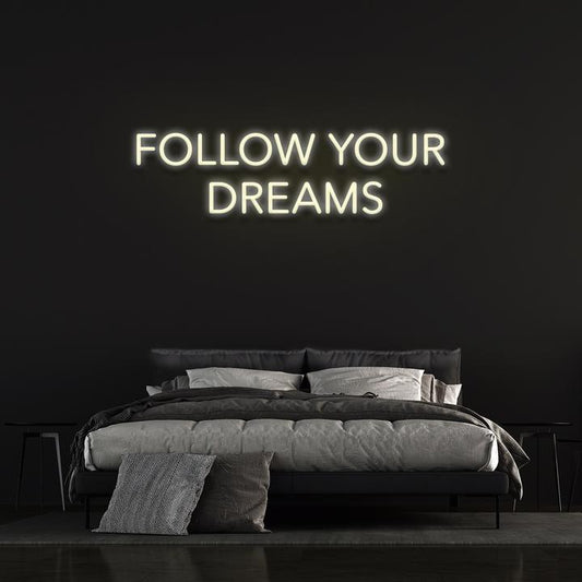 Follow Your Dreams Neon Sign